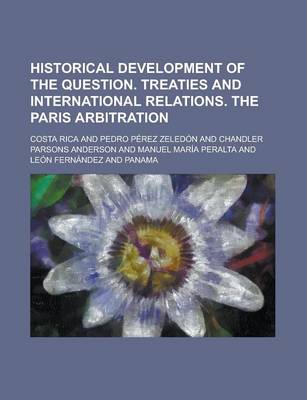 Book cover for Historical Development of the Question. Treaties and International Relations. the Paris Arbitration