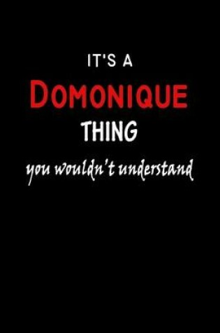 Cover of It's a Domonique Thing You Wouldn't Understandl