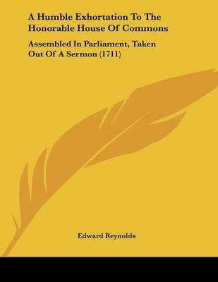 Book cover for A Humble Exhortation To The Honorable House Of Commons