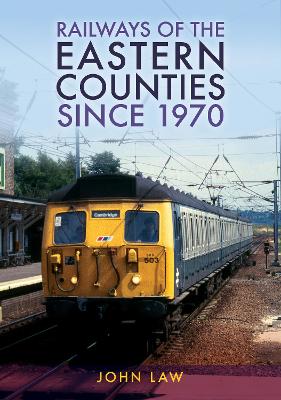 Book cover for Railways of the Eastern Counties Since 1970