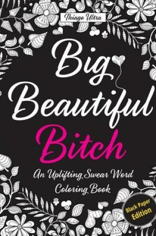 Cover of Big, Beautiful, Bitch - Black Paper Edition