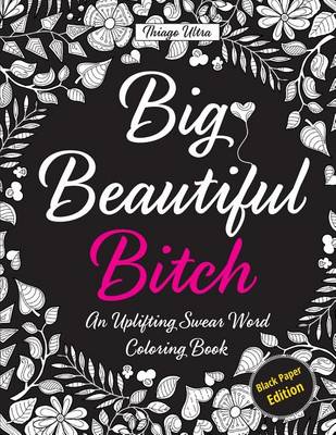 Book cover for Big, Beautiful, Bitch - Black Paper Edition