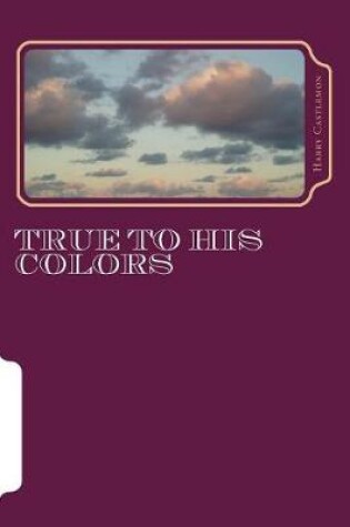 Cover of True To His Colors