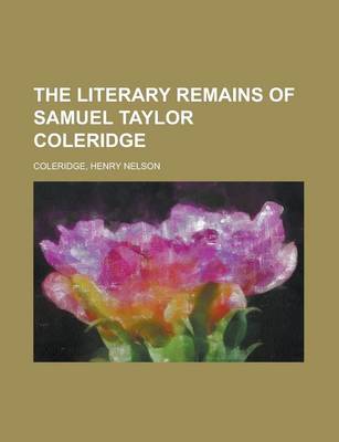 Book cover for The Literary Remains of Samuel Taylor Coleridge