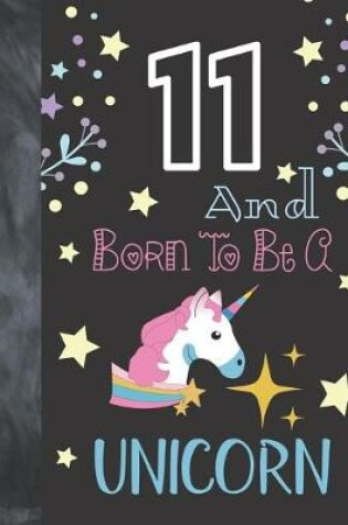 Cover of 11 And Born To Be A Unicorn