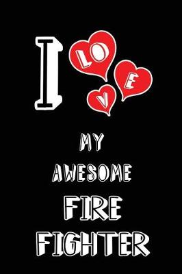 Book cover for I Love My Awesome Fire Fighter