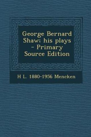 Cover of George Bernard Shaw; His Plays