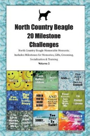 Cover of North Country Beagle 20 Milestone Challenges North Country Beagle Memorable Moments.Includes Milestones for Memories, Gifts, Grooming, Socialization & Training Volume 2