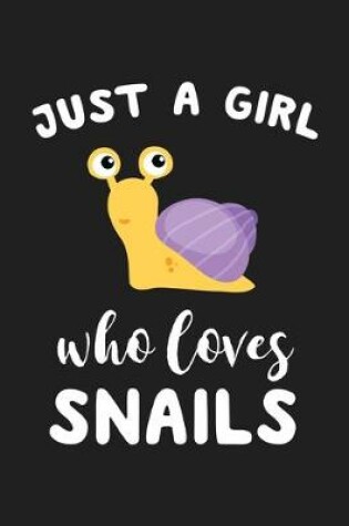 Cover of Just A Girl Who Loves Snails