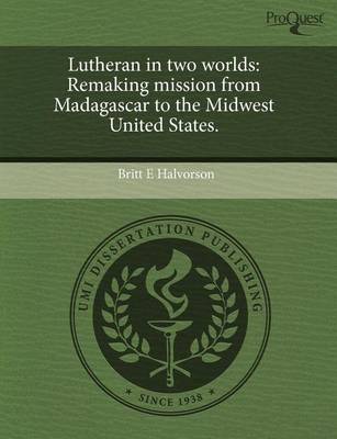 Book cover for Lutheran in Two Worlds: Remaking Mission from Madagascar to the Midwest United States