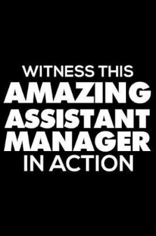Cover of Witness This Amazing Assistant Manager in Action