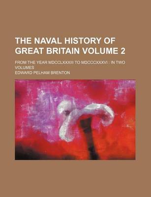 Book cover for The Naval History of Great Britain Volume 2; From the Year MDCCLXXXIII to MDCCCXXXVI in Two Volumes