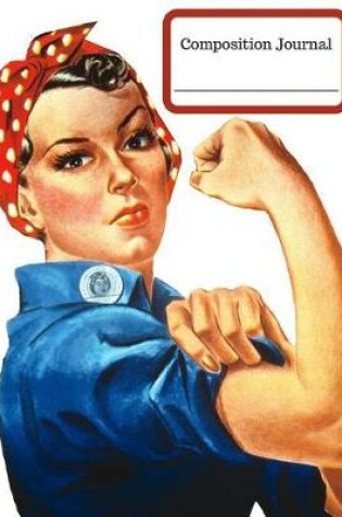 Cover of Composition Journal (Notebook) - Rosie The Riveter