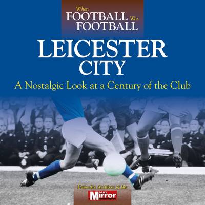 Book cover for When Football Was Football: Leicester City