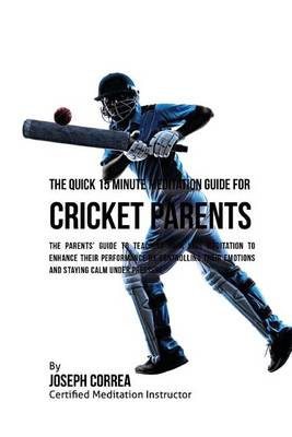 Book cover for The Quick 15 Minute Meditation Guide for Cricket Parents