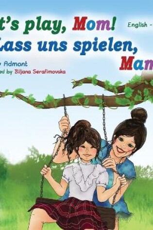 Cover of Let's Play, Mom! Lass uns spielen, Mama!