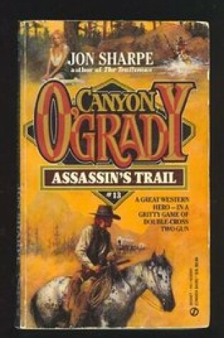 Cover of Sharpe Jon : Canyon O'Grady 13: Assassin'S Trail