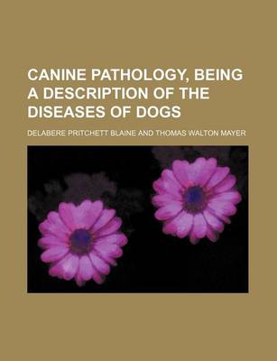 Book cover for Canine Pathology, Being a Description of the Diseases of Dogs