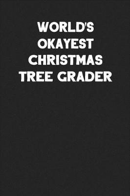 Book cover for World's Okayest Christmas Tree Grader