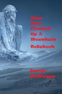 Book cover for Man Who Climbed Up A Mountain Notbook