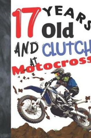 Cover of 17 Years Old And Clutch At Motocross