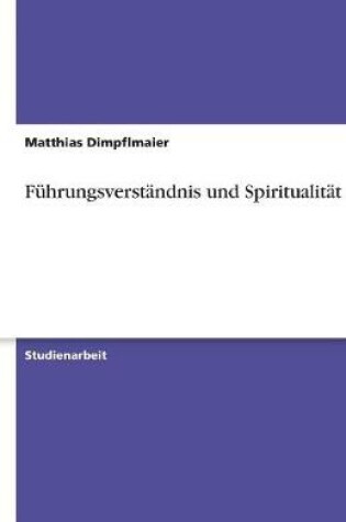 Cover of Führungsverständnis und Spiritualität