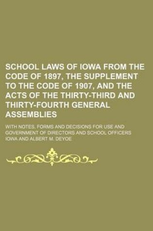 Cover of School Laws of Iowa from the Code of 1897, the Supplement to the Code of 1907, and the Acts of the Thirty-Third and Thirty-Fourth General Assemblies;