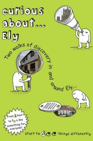 Cover of Curious About... Ely: Two Walks of Discovery in and Around Ely