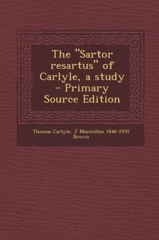 Cover of The Sartor Resartus of Carlyle, a Study