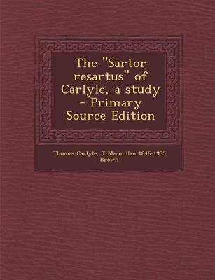 Book cover for The Sartor Resartus of Carlyle, a Study