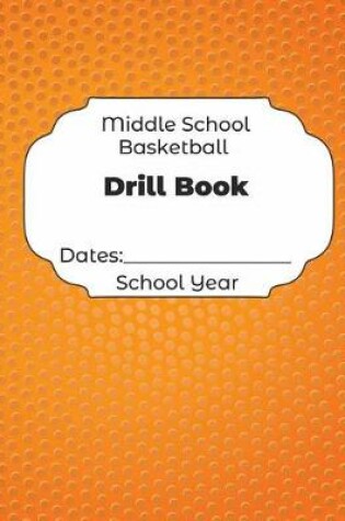 Cover of Middle School Basketball Drill Book Dates