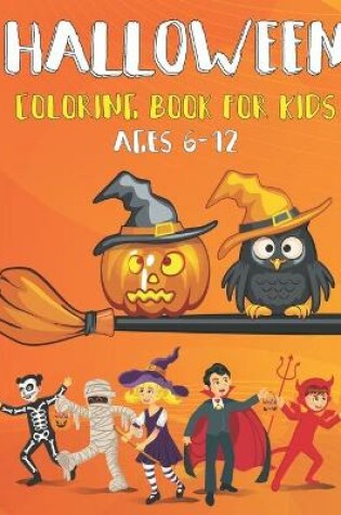 Cover of Halloween Coloring Book For Kids Ages 6-12