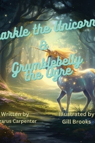 Cover of Sparkle the Unicorn and Grumblebelly the Ogre