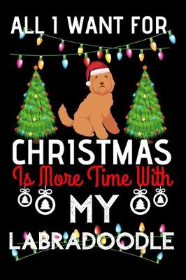 Book cover for All i want for Christmas is more time with my Labradoodle