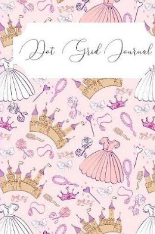 Cover of Pink Princess Dot Grid Journal