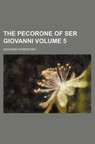 Cover of The Pecorone of Ser Giovanni Volume 5