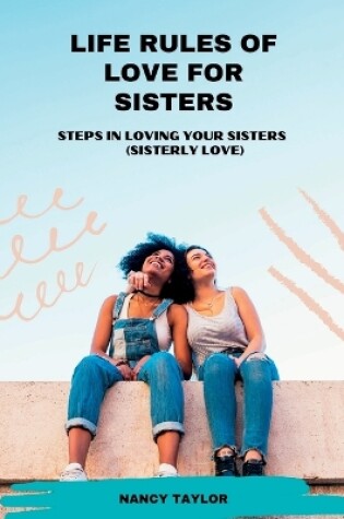 Cover of Life Rules Of Love For Sisters