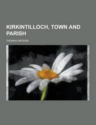 Book cover for Kirkintilloch, Town and Parish