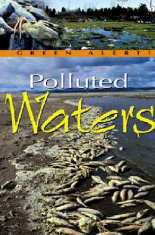 Cover of Green Alert: Polluted Waters