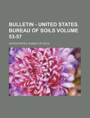 Book cover for Bulletin - United States. Bureau of Soils Volume 53-57