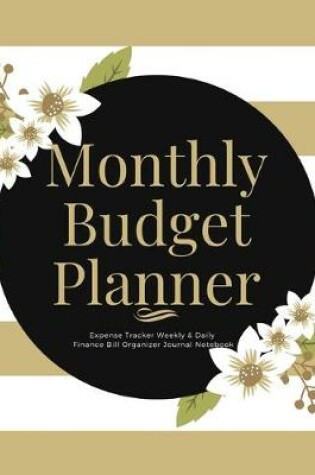 Cover of Monthly Budget Planner Expense Tracker Weekly & Daily Finance Bill Organizer Journal Notebook