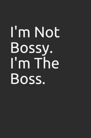 Cover of I'm Not Bossy. I'm the Boss.