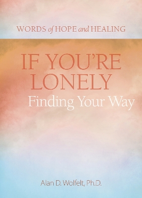 Book cover for If You're Lonely: Finding Your Way