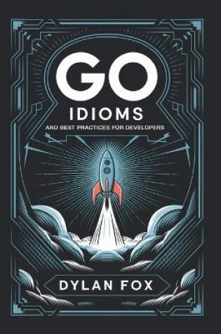 Cover of Go Idioms and Best Practices For Developers