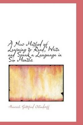 Cover of A New Method of Learning to Read, Write and Speak a Language in Six Months