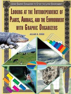 Book cover for Looking at the Interdependence of Plants, Animals, and the Environment with Graphic Organizers