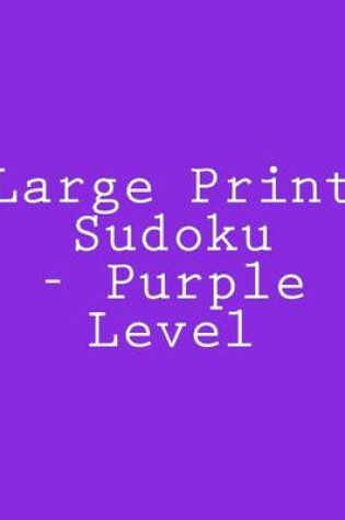 Cover of Large Print Sudoku - Purple Level