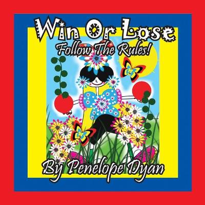 Book cover for Win Or Lose . . .Follow The Rules!