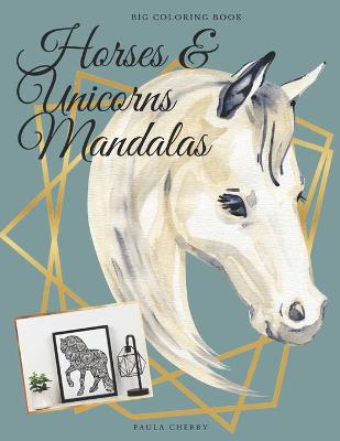 Book cover for Hors & Unicorns Mandalas Big Coloring Book