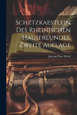 Book cover for Schztzkaestlein des Rheinischen Hausfreundes, zweite Auflage